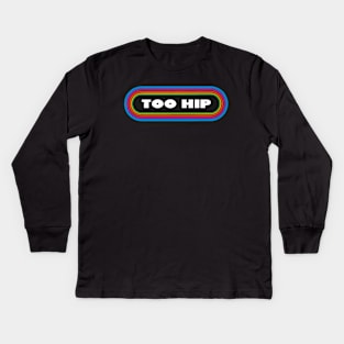 Too Hip Kids Long Sleeve T-Shirt